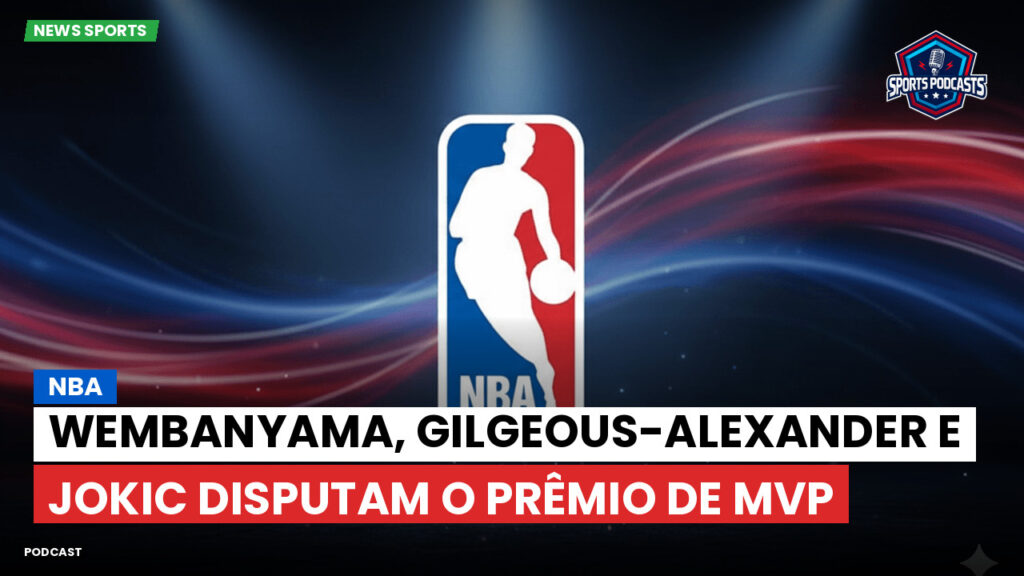 Nba Podcast: NBA : Wembanyama, Gilgeous-Alexander e Jokic disputam o prêmio de MVP
