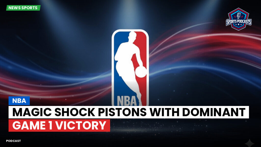 Nba Podcast: NBA : Magic Shock Pistons with Dominant Game 1 Victory