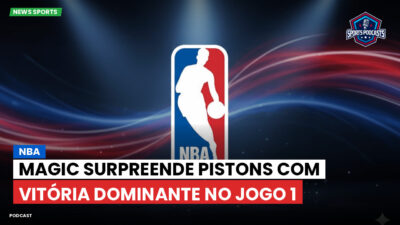 NBA Podcast: NBA : Magic surpreende Pistons com vitória dominante no Jogo 1