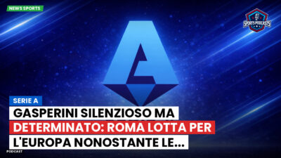 Serie A Podcast: Serie A : Gasperini silenzioso ma determinato: Roma lotta per l'Europa nonostante le...