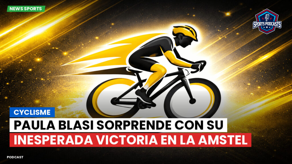 Cyclisme Podcast: Cyclisme : Paula Blasi sorprende con su inesperada victoria en la Amstel