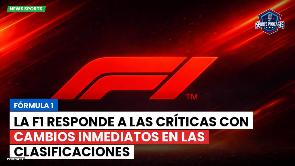 Formule 1 Podcast: Fórmula 1 : La F1 responde a las críticas con cambios inmediatos en las clasificaciones