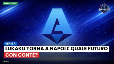 Serie A Podcast: Serie A : Lukaku torna a Napoli: quale futuro con Conte?