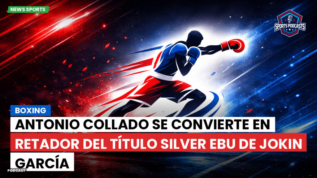 Boxe Podcast: Boxing : Antonio Collado se convierte en retador del título Silver EBU de Jokin García