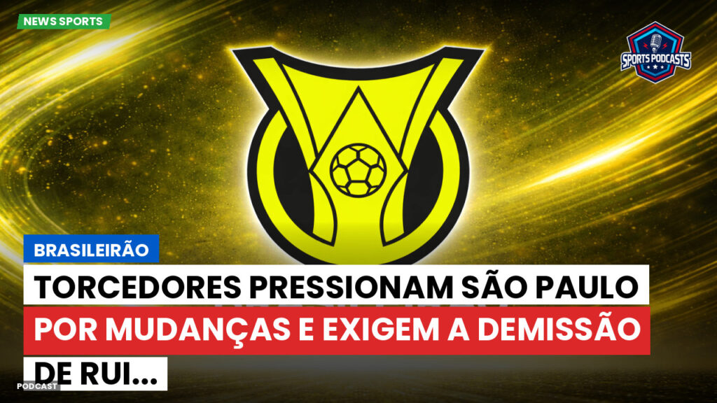 Brasileiro Serie A Podcast: Brasileirão : Torcedores pressionam São Paulo por mudanças e exigem a demissão de Rui...