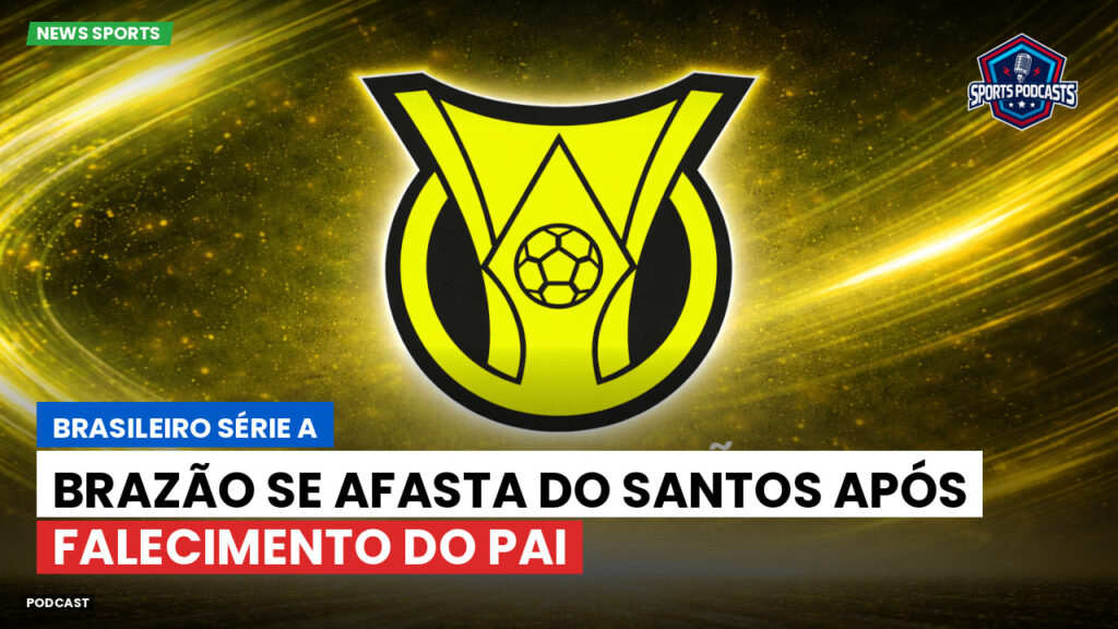 Brasileiro Serie A Podcast: Brazão se afasta do Santos após falecimento do pai
