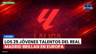 LaLiga Podcast: LaLiga : Los 25 jóvenes talentos del Real Madrid brillan en Europa
