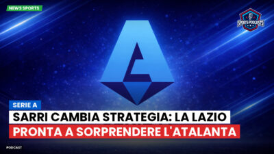 Serie A Podcast: Serie A : Sarri cambia strategia: la Lazio pronta a sorprendere l'Atalanta
