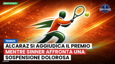 Tennis Podcast: Tennis : Alcaraz si aggiudica il premio mentre Sinner affronta una sospensione dolorosa
