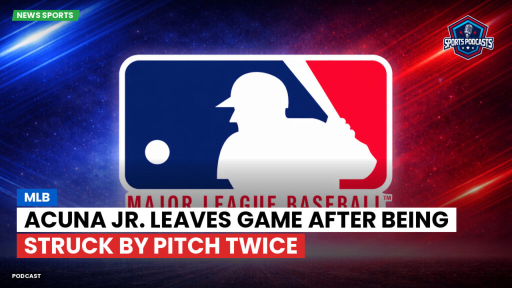 Mlb Podcast: MLB : Acuna Jr. leaves game after being struck by pitch twice