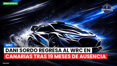 WRC Podcast: Dani Sordo regresa al WRC en Canarias tras 19 meses de ausencia