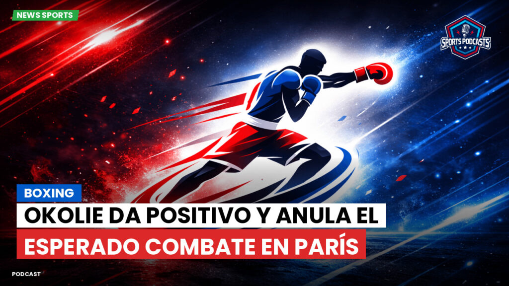 Boxe Podcast: Boxing : Okolie da positivo y anula el esperado combate en París