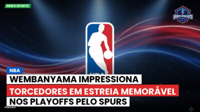 NBA Podcast: NBA : Wembanyama impressiona torcedores em estreia memorável nos playoffs pelo Spurs