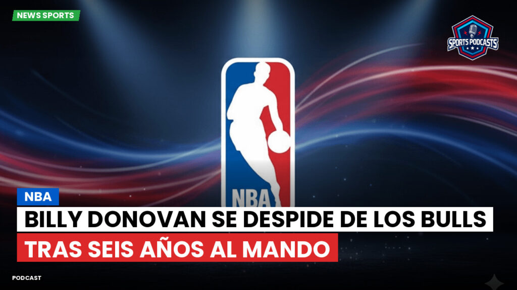 Nba Podcast: NBA : Billy Donovan se despide de los Bulls tras seis años al mando