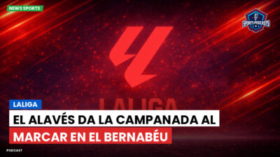 LaLiga Podcast: El Alavés da la campanada al marcar en el Bernabéu