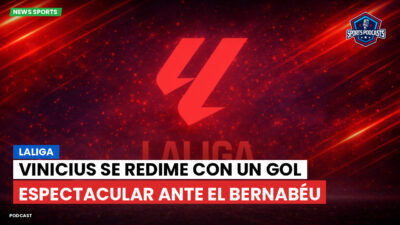 LaLiga Podcast: LaLiga : Vinicius se redime con un gol espectacular ante el Bernabéu