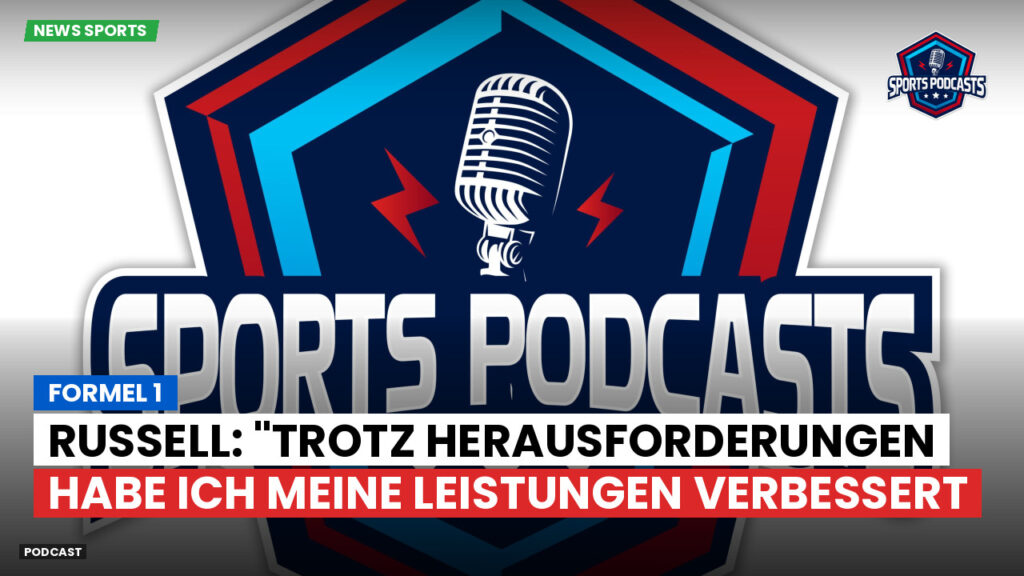 Formule 1 Podcast: Formel 1 : Russell: "Trotz Herausforderungen habe ich meine Leistungen verbessert