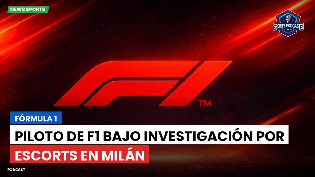Formule 1 Podcast: Fórmula 1 : Piloto de F1 bajo investigación por escorts en Milán