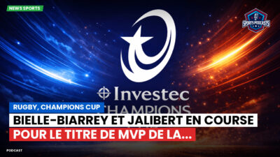Champions Cup Podcast: Rugby, Champions Cup : Bielle-Biarrey et Jalibert en course pour le titre de MVP de la...