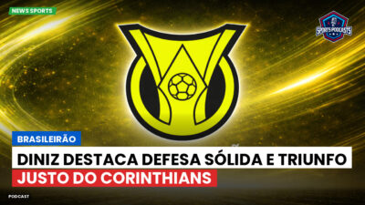 Brasileirão Série A Podcast: Brasileirão : Diniz destaca defesa sólida e triunfo justo do Corinthians
