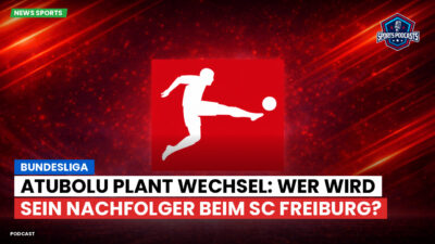 Bundesliga Podcast: Bundesliga : Atubolu plant Wechsel: Wer wird sein Nachfolger beim SC Freiburg?