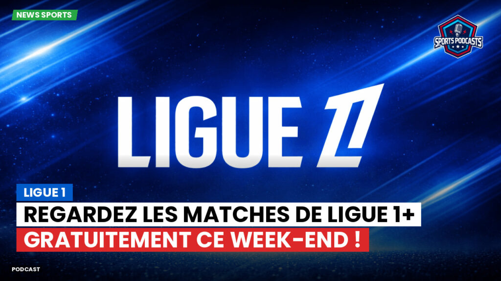 Ligue 1 Podcast: Regardez les matches de Ligue 1+ gratuitement ce week-end !