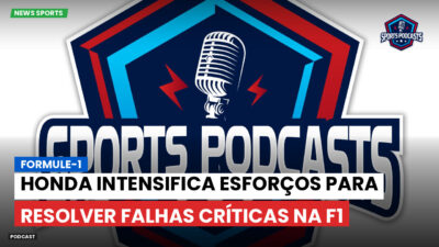 Formula 1 Podcast: Formule-1 : Honda intensifica esforços para resolver falhas críticas na F1