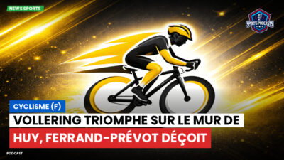 Cyclisme Podcast: Cyclisme (F) : Vollering triomphe sur le Mur de Huy, Ferrand-Prévot déçoit