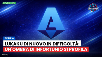 Serie A Podcast: Serie A : Lukaku di nuovo in difficoltà: un'ombra di infortunio si profila