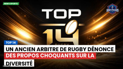 Top 14 Podcast: Top 14 : Un ancien arbitre de rugby dénonce des propos choquants sur la diversité