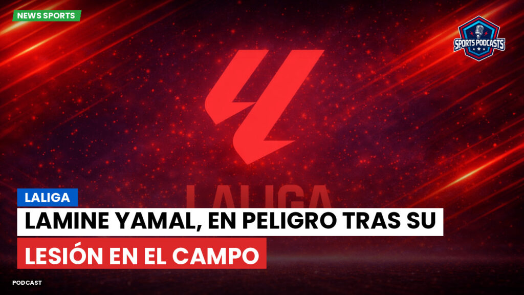 Laliga Podcast: LaLiga : Lamine Yamal, en peligro tras su lesión en el campo