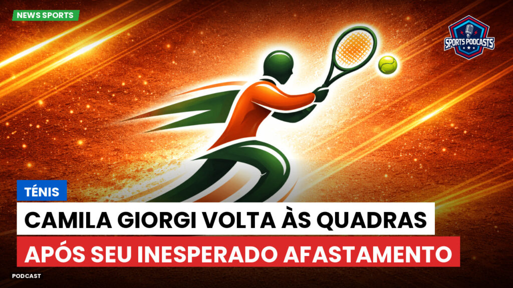 Tennis Podcast: Ténis : Camila Giorgi volta às quadras após seu inesperado afastamento