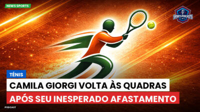 Tênis Podcast: Ténis : Camila Giorgi volta às quadras após seu inesperado afastamento