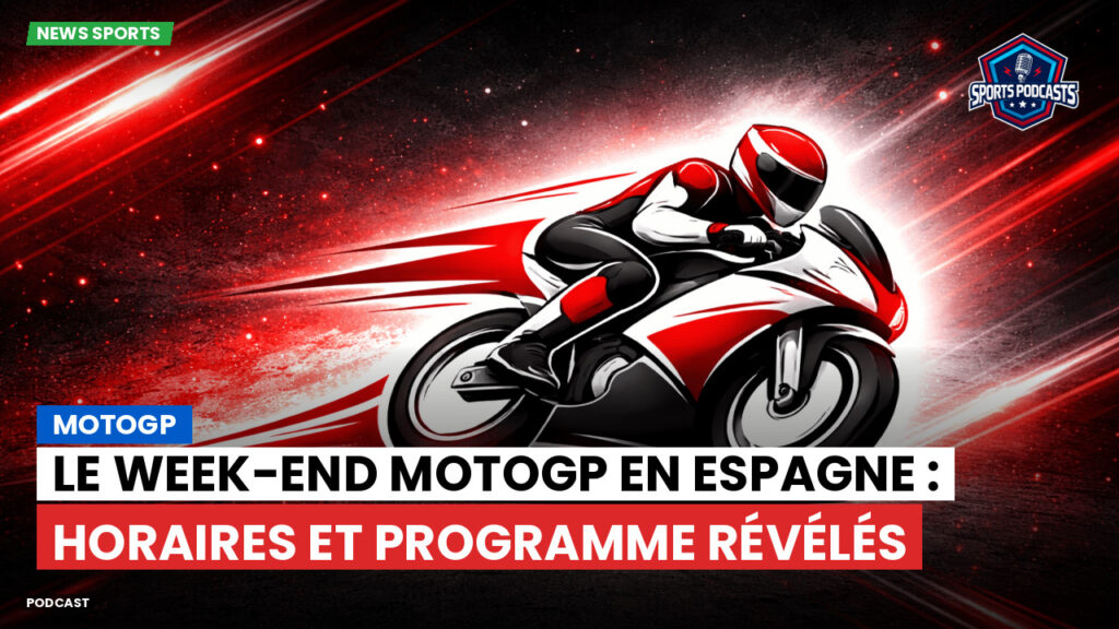 Motogp Podcast: MotoGP : Le week-end MotoGP en Espagne : horaires et programme révélés
