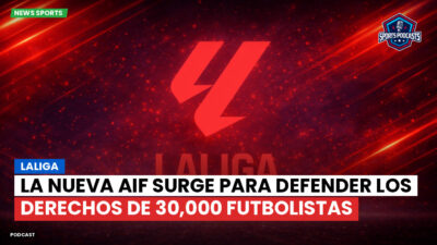 LaLiga Podcast: LaLiga : La nueva AIF surge para defender los derechos de 30,000 futbolistas