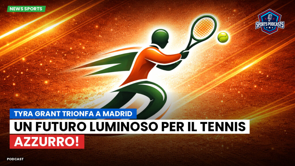 Tennis Podcast: Tyra Grant trionfa a Madrid: un futuro luminoso per il tennis azzurro!