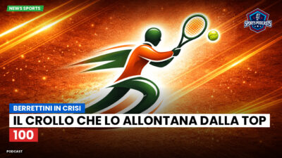 Tennis Podcast: Berrettini in crisi: il crollo che lo allontana dalla Top 100