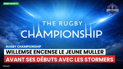 Rugby Championship Podcast: Rugby Championship : Willemse encense le jeune Muller avant ses débuts avec les Stormers