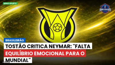 Brasileirão Série A Podcast: Brasileirão : Tostão critica Neymar: "Falta equilíbrio emocional para o Mundial"