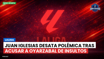 LaLiga Podcast: LaLiga : Juan Iglesias desata polémica tras acusar a Oyarzabal de insultos