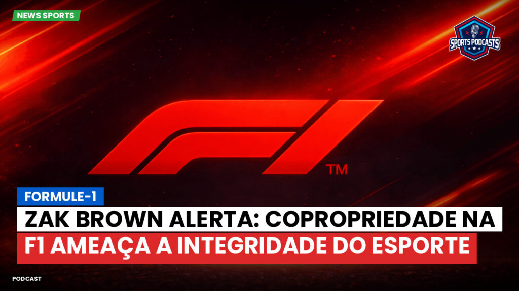 Formule 1 Podcast: Formule-1 : Zak Brown alerta: copropriedade na F1 ameaça a integridade do esporte