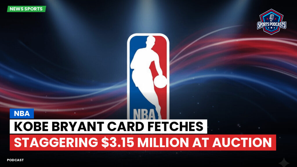 Nba Podcast: NBA : Kobe Bryant card fetches staggering $3.15 million at auction