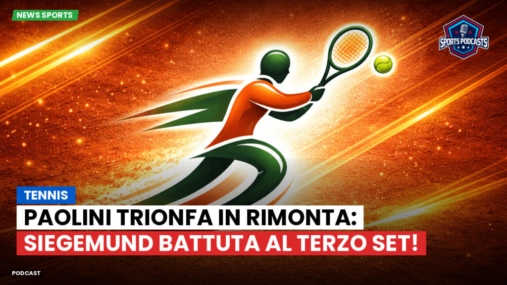 Tennis Podcast: Tennis : Paolini trionfa in rimonta: Siegemund battuta al terzo set!