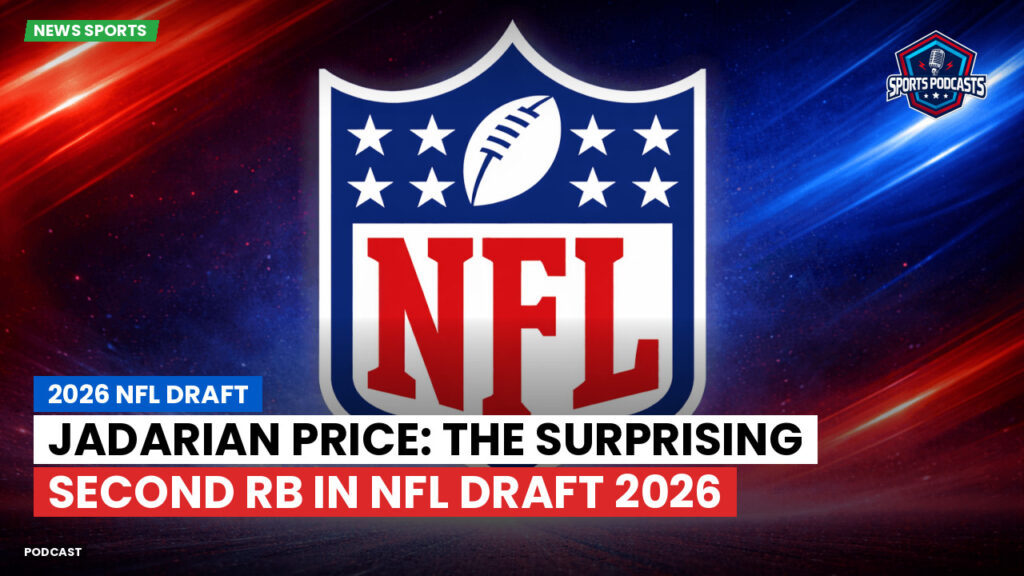 NFL Podcast: 2026 NFL Draft : Jadarian Price: The Surprising Second RB in NFL Draft 2026