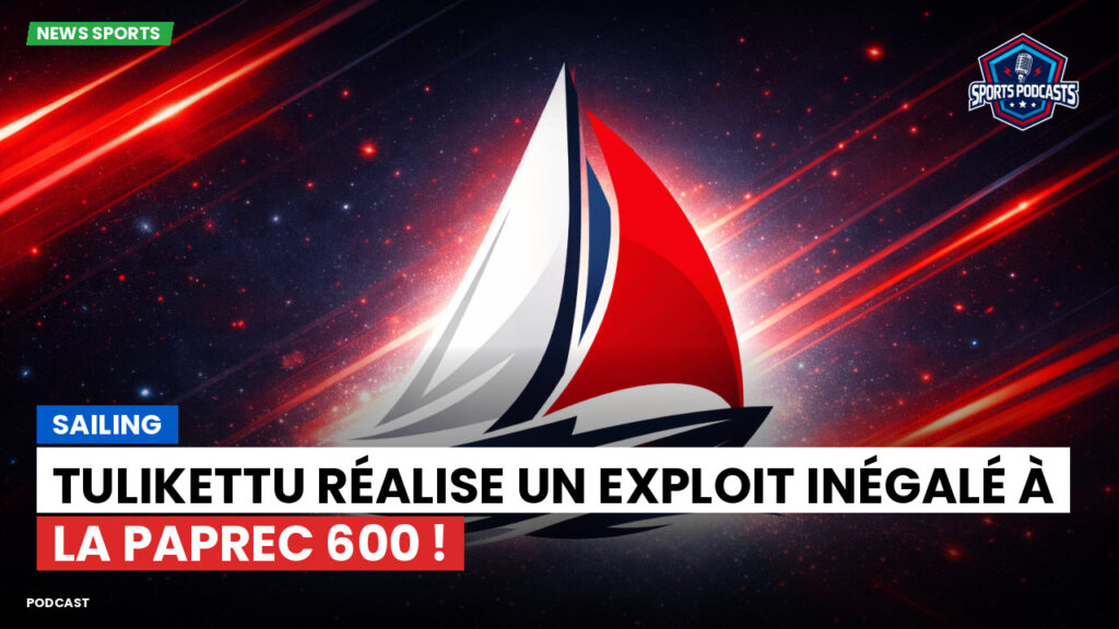 Sailing Podcast: Tulikettu réalise un exploit inégalé à la Paprec 600 !