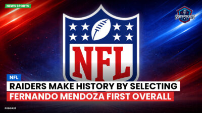 NFL Podcast: NFL : Raiders Make History by Selecting Fernando Mendoza First Overall
