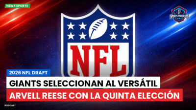 NFL Podcast: 2026 NFL Draft : Giants seleccionan al versátil Arvell Reese con la quinta elección