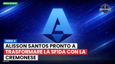 Serie A Podcast: Serie A : Alisson Santos pronto a trasformare la sfida con la Cremonese