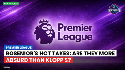 Premier League Podcast: Premier League : Rosenior's Hot Takes: Are They More Absurd Than Klopp's?