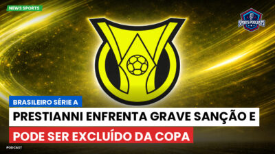 Brasileirão Série A Podcast: Prestianni enfrenta grave sanção e pode ser excluído da Copa